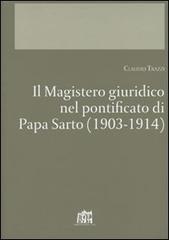 Il Magistero giuridico nel pontificato di papa Sarto (1903-1914) di Claudio Trazzi edito da Lateran University Press