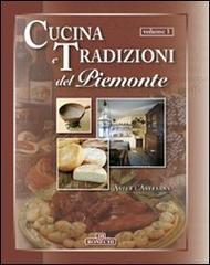 Cucina e tradizioni del Piemonte. Vol. 1: Asti e l'Astesana edito da Bonechi