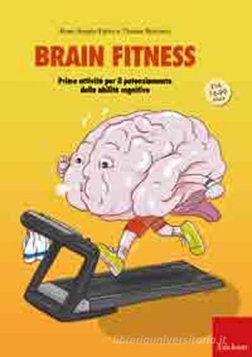 Brain fitness. Training per il potenziamento delle capacità cognitive degli adulti di Rosa Angela Fabio, Tiziana Romano edito da Erickson