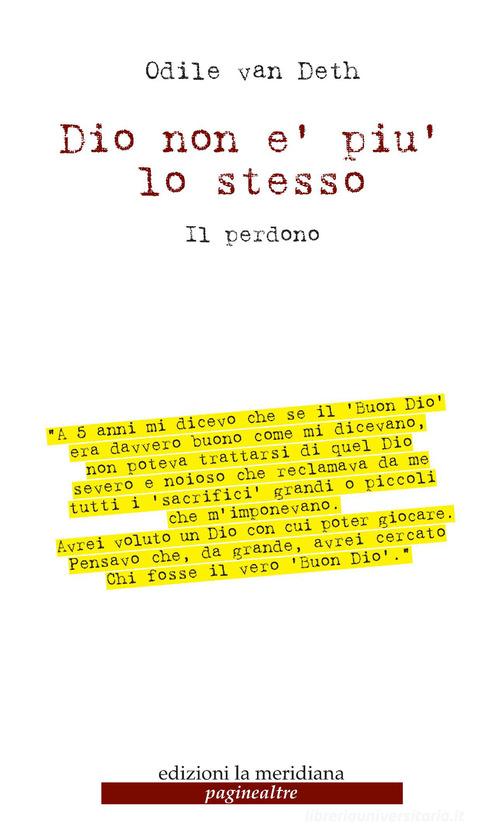 Dio non è più lo stesso. Il perdono di Odile Van Deth edito da Edizioni La Meridiana