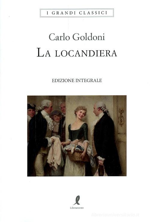 La locandiera. Ediz. integrale di Carlo Goldoni edito da Liberamente