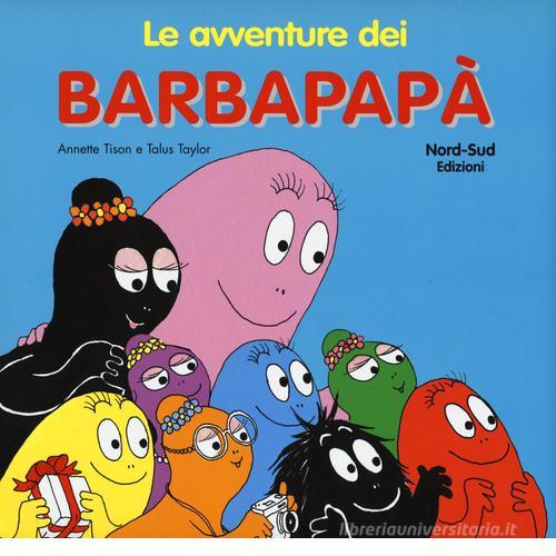 Le avventure dei Barbapapà di Talus Taylor, Annette Tison edito da Nord-Sud