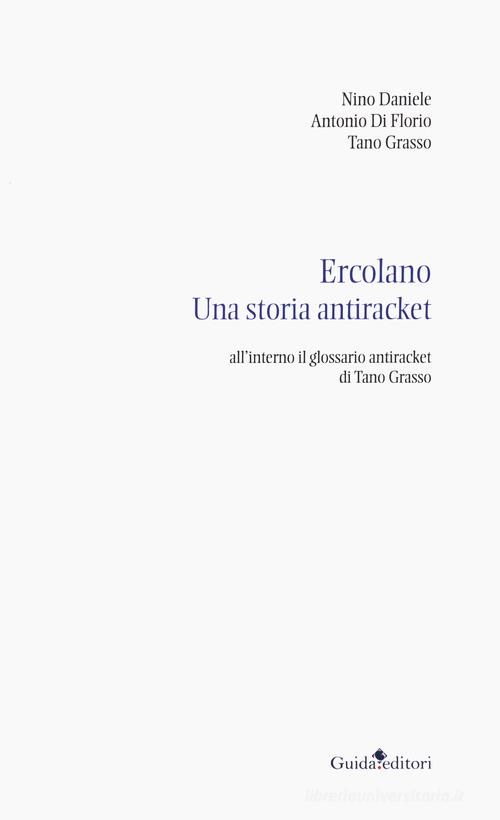 Ercolano. Una storia antiracket di Nino Daniele, Antonio Di Florio, Tano Grasso edito da Guida