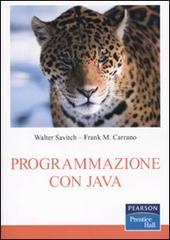 Programmazione con Java di Walter Savitch, Frank M. Carrano edito da Pearson