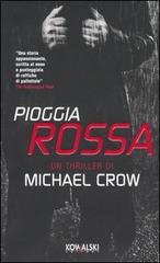 Pioggia rossa di Michael Crow edito da Kowalski