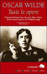 Tutte le opere di Oscar Wilde edito da Newton Compton