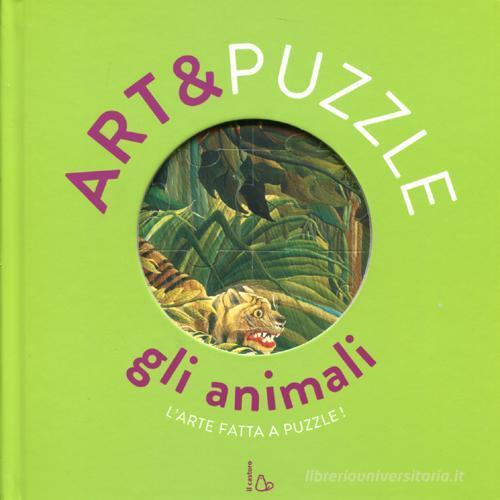 Gli animali. Art&puzzle. L'arte fatta a puzzle. Ediz. illustrata. Con 7 puzzle di Elisabeth de Lambilly edito da Il Castoro