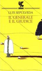 Il generale e il giudice di Luis Sepúlveda edito da Guanda