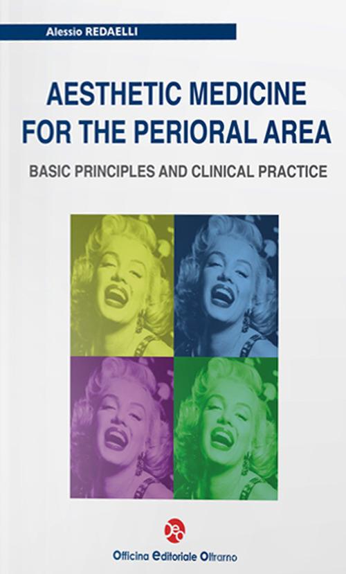 Aesthetic medicine for the perioral area. Basic principles and clinical practice di Alessio Redaelli edito da OEO