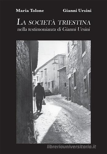 La società triestina nella testimonianza di Gianni Ursini di Maria Tolone, Gianni Ursini edito da Direct Publishing