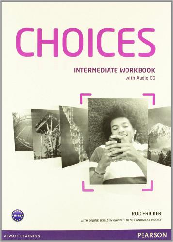 Choices. Intermediate. Workbook. Per le Scuole superiori. Con CD Audio edito da Pearson Longman