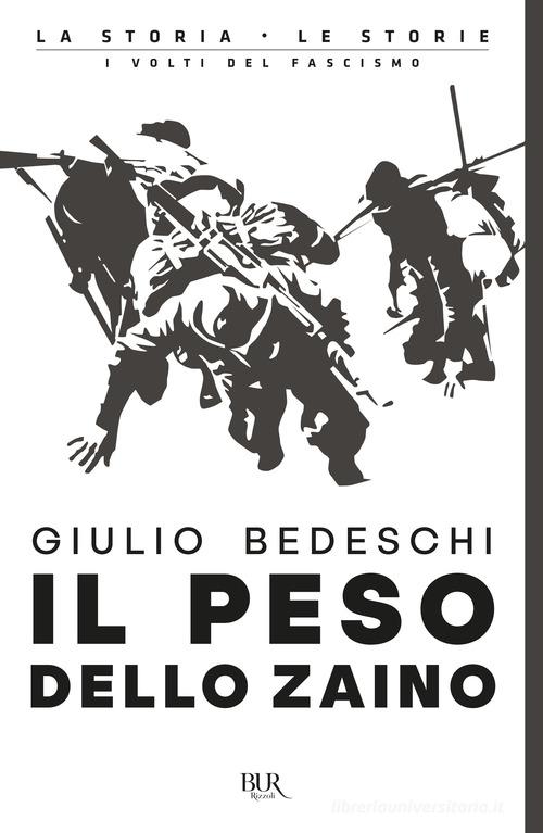 Libro Il peso dello zaino di Giulio Bedeschi BUR La storia, le storie di Rizzoli
