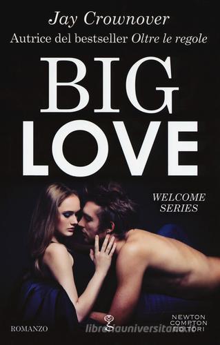 Big love. Welcome series di Jay Crownover edito da Newton Compton Editori