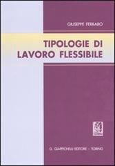 Tipologie di lavoro flessibile di Giuseppe Ferraro edito da Giappichelli
