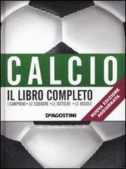 Calcio. Il libro completo. I campioni, le squadre, le tattiche, le regole edito da De Agostini