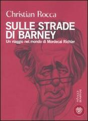 Sulle strade di Barney. Un viaggio nel mondo di Mordecai Richler di Christian Rocca edito da Bompiani