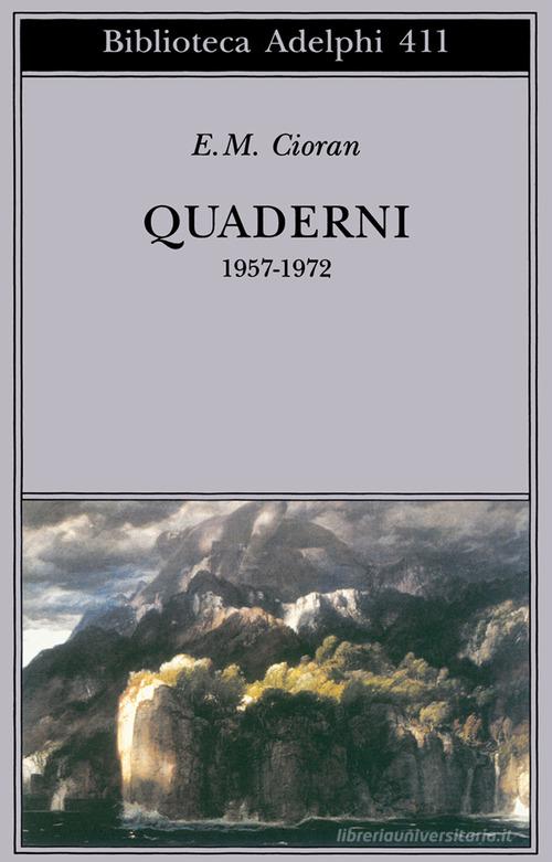 Quaderni 1957-1972 di Emil M. Cioran edito da Adelphi