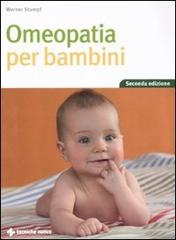 Omeopatia per bambini di Werner Stumpf edito da Tecniche Nuove
