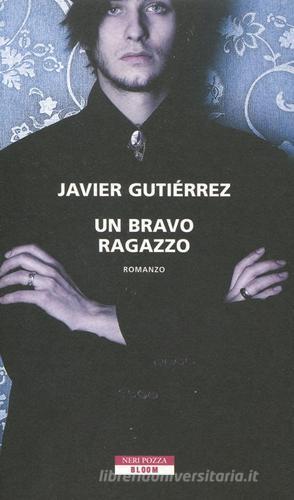 Un bravo ragazzo di Javier Gutiérrez edito da Neri Pozza