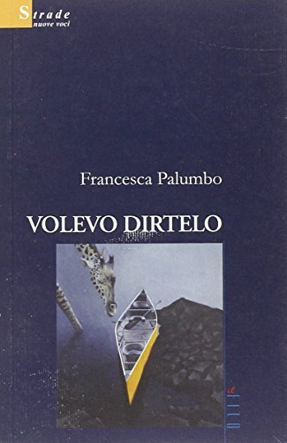 Volevo dirtelo di Francesca Palumbo edito da Gruppo Albatros Il Filo