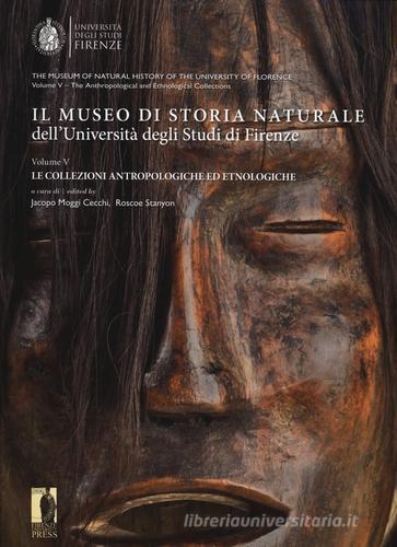 Il museo di storia naturale dell'università degli studi di Firenze. Le collezioni antropologiche ed etnologiche. Ediz. italiana e inglese edito da Firenze University Press