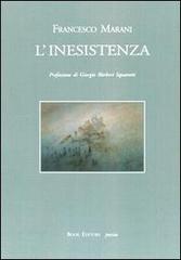 L' inesistenza di Francesco Marani edito da Book Editore