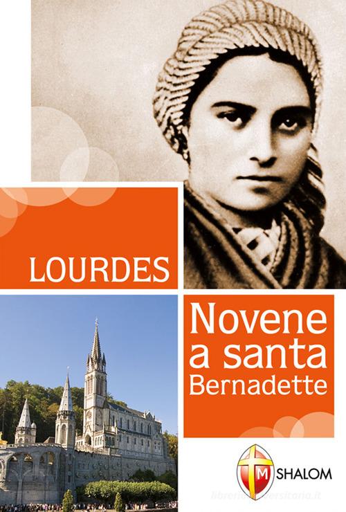 Lourdes. Novene a Santa Bernadette di Gianni Toni edito da Editrice Shalom