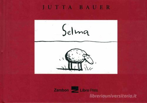 Selma di Jutta Bauer edito da Zambon Editore