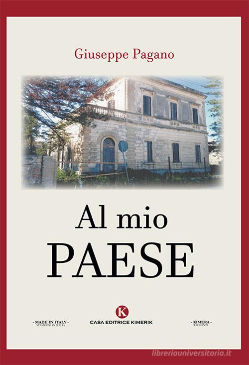Libro Al mio paese di Giuseppe Pagano Kimera di Kimerik