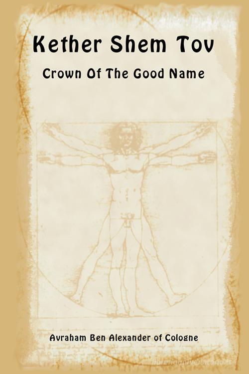 Keter Shem Tov. Crown of the good name. Ediz. ebraica e inglese di Avraham Ben Alexander of Cologne edito da eUniversity