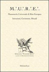 M.U.R.E. Massoneria Universale di Rito Europeo. Istruzioni, cerimonie, rituali edito da EdizioniLuz