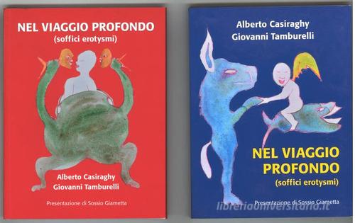 Nel viaggio profondo (soffici erotysmi) di Alberto Casiraghy, Giovanni Tamburelli, Sossio Giametta edito da Fondazione Tito Balestra