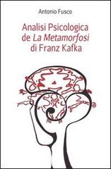 Analisi psicologica de «La metamorfosi» di Franz Kafka di Antonio Fusco, Rosella Tomassoni edito da Teseo (Frosinone)