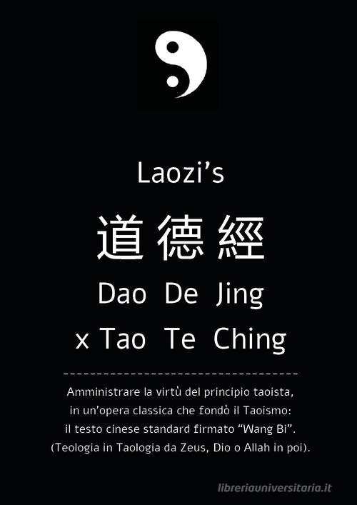 Daodejing, ex Tao Te Ching: da Laozi a Wang Bi. Amministrare la virtù del principio taoista di Davide Ziliani edito da Youcanprint