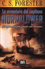 Le avventure del capitano Hornblower. Le imprese del più grande eroe del mare di Cecil S. Forester edito da BUR Biblioteca Univ. Rizzoli
