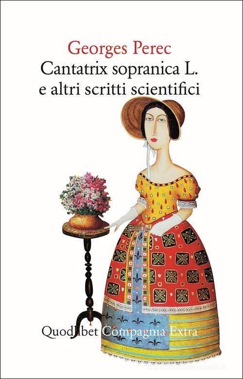 Libro Cantatrix Sopranica L. e altri scritti scientifici di Georges Perec Compagnia Extra di Quodlibet