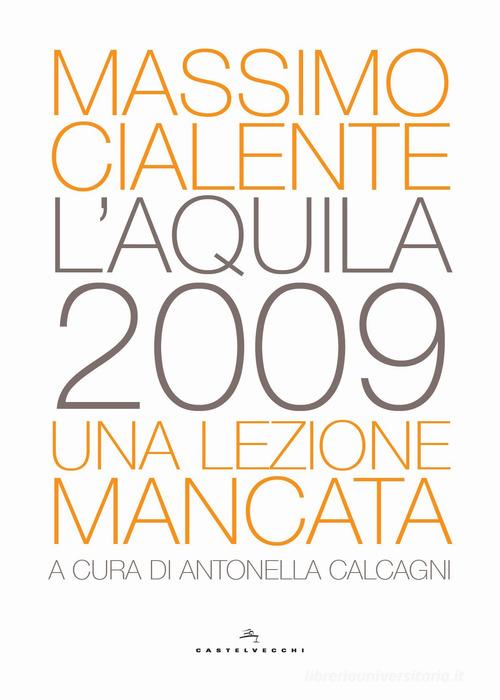 L'Aquila 2009. Una lezione mancata di Massimo Cialente edito da Castelvecchi