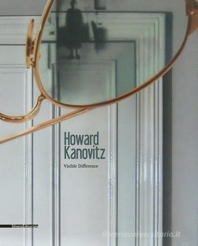 Howard Kanovitz. Visible Difference. Catalogo della mostra (Koblenz, 26. marzo-28 maggio 2017). Ediz. a colori edito da Silvana