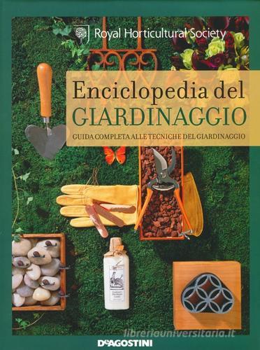 Enciclopedia del giardinaggio. Guida completa alle tecniche del giardinaggio. Ediz. illustrata edito da De Agostini