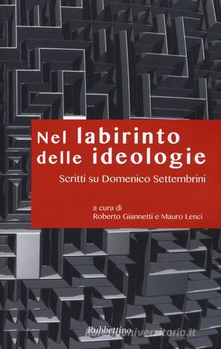 Nel labirinto delle ideologie. Scritti su Domenico Settembrini edito da Rubbettino