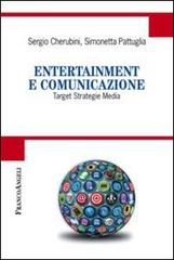 Entertainment e comunicazione. Target, strategie, media di Sergio Cherubini, Simonetta Pattuglia edito da Franco Angeli