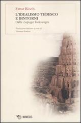 L' idealismo tedesco e dintorni. Dalle Leipziger Vorlesungen di Ernst Bloch edito da Mimesis