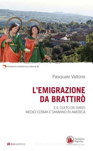 Emigrazione da Brattirò e il culto dei Santi medici, Cosma e Damiano in America di Pasquale Vallone edito da Tau