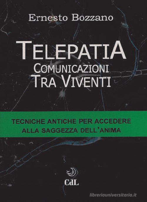 Telepatia. Comunicazioni tra viventi di Ernesto Bozzano edito da Cerchio della Luna