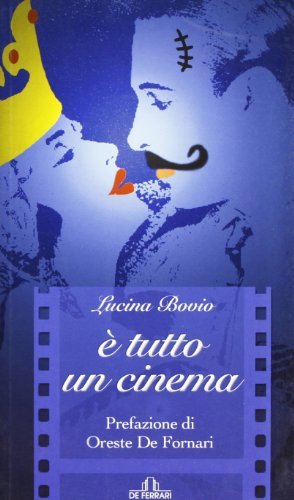 È tutto un cinema di Lucina Bovio edito da De Ferrari