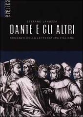 Dante e gli altri. Romanzo della letteratura italiana di Stefano Lanuzza edito da Stampa Alternativa
