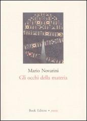 Gli occhi della materia di Mario Novarini edito da Book Editore