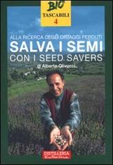 Alla ricerca degli ortaggi perduti. Salva i semi con i seed savers di Alberto Olivucci edito da Bio Bank