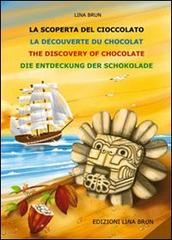 La scoperta della cioccolata. Ediz. multilingue di Lina Brun edito da Lina Brun
