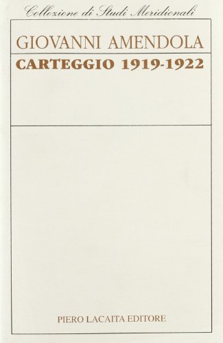 Giovanni Amendola. Carteggio 1919-1922 edito da Lacaita